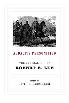 L'audacia personificata: Il generale Robert E. Lee - Audacity Personified: The Generalship of Robert E. Lee