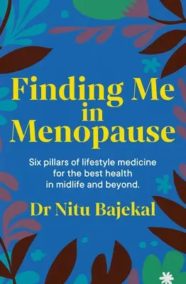 Ritrovarmi in menopausa: Come vivere al meglio la perimenopausa e la menopausa con l'alimentazione e lo stile di vita - Finding Me in Menopause: Flourishing in Perimenopause and Menopause Using Nutrition and Lifestyle