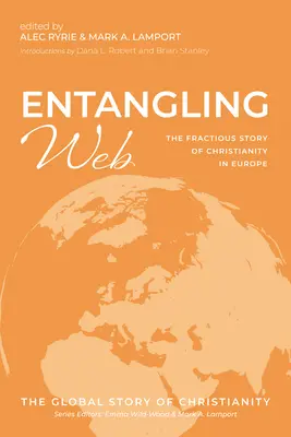 Una rete intricata: La faticosa storia del cristianesimo in Europa - Entangling Web: The Fractious Story of Christianity in Europe