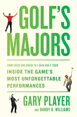 I grandi del golf: Da Hagen e Hogan a un orso e una tigre, all'interno delle performance più indimenticabili del gioco - Golf's Majors: From Hagen and Hogan to a Bear and a Tiger, Inside the Game's Most Unforgettable Performances