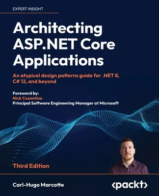 Architettare applicazioni ASP.NET Core - Terza edizione: Una guida ai design pattern atipici per .NET 8, C# 12 e oltre - Architecting ASP.NET Core Applications - Third Edition: An atypical design patterns guide for .NET 8, C# 12, and beyond