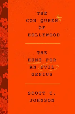 La regina della truffa di Hollywood: la caccia al genio del male - Hollywood Con Queen: The Hunt for an Evil Genius