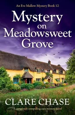 Mistero a Meadowsweet Grove: Un romanzo giallo accogliente assolutamente avvincente - Mystery on Meadowsweet Grove: A completely compelling cozy mystery novel