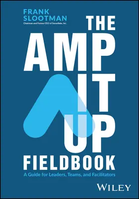 Il libro da campo Amp It Up: Una guida per leader, team e facilitatori - The Amp It Up Fieldbook: A Guide for Leaders, Teams, and Facilitators
