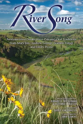 River Song: Le tradizioni orali del Naxiyamtma (fiume Snake-Palouse) di Mary Jim, Andrew George, Gordon Fisher ed Emily Peone - River Song: Naxiyamtma (Snake River-Palouse) Oral Traditions from Mary Jim, Andrew George, Gordon Fisher, and Emily Peone