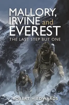 Mallory, Irvine e l'Everest: L'ultimo passo ma uno - Mallory, Irvine and Everest: The Last Step But One