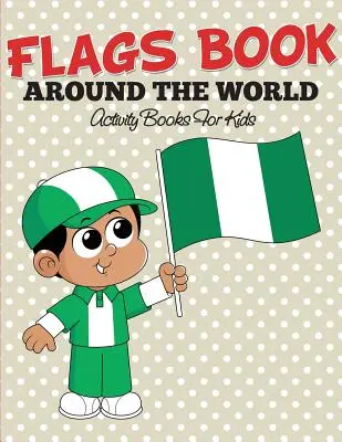 Libro delle bandiere: Colora la tua bandiera preferita - Libri di attività per bambini - Flags Book: Color Your Favorite Flag - Activity Books For Kids