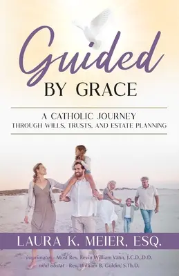 Guidati dalla grazia: Un viaggio cattolico attraverso testamenti, trust e pianificazione patrimoniale - Guided by Grace: A Catholic Journey Through Wills, Trusts, and Estate Planning