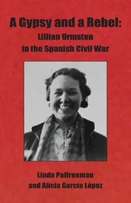 Una zingara e una ribelle: Lillian Urmston nella guerra civile spagnola - A Gypsy and a Rebel: Lillian Urmston in the Spanish Civil War