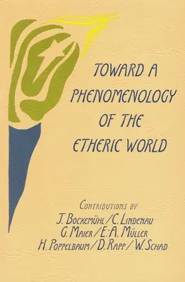 Verso una fenomenologia del mondo eterico: Indagini sulla vita della natura e dell'uomo - Toward a Phenomenology of the Etheric World: Investigations Into the Life of Nature and Man