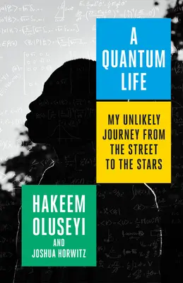 Una vita quantica: Il mio improbabile viaggio dalla strada alle stelle - A Quantum Life: My Unlikely Journey from the Street to the Stars