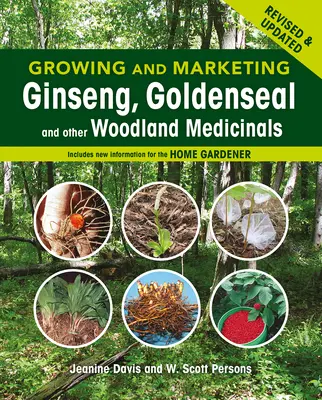 Coltivare e commercializzare il ginseng, l'erba d'oro e altre piante medicinali del bosco: 2a edizione - Growing and Marketing Ginseng, Goldenseal and Other Woodland Medicinals: 2nd Edition