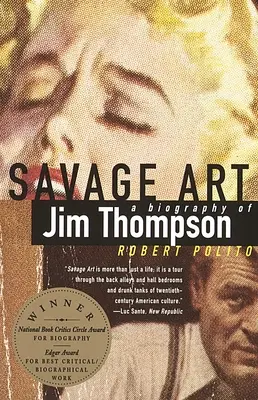 Arte selvaggia: Biografia di Jim Thompson - Savage Art: A Biography of Jim Thompson
