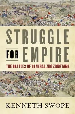 Lotta per l'impero: Le battaglie del generale Zuo Zongtang - Struggle for Empire: The Battles of General Zuo Zongtang