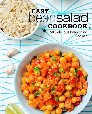 Ricettario dell'insalata di fagioli facile: 50 deliziose ricette di insalata di fagioli - Easy Bean Salad Cookbook: 50 Delicious Bean Salad Recipes