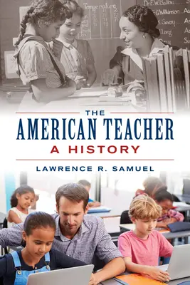 L'insegnante americano: Una storia - The American Teacher: A History