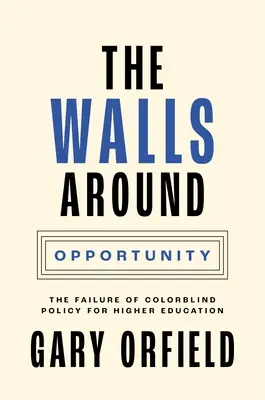 I muri intorno alle opportunità: Il fallimento della politica del colore per l'istruzione superiore - The Walls Around Opportunity: The Failure of Colorblind Policy for Higher Education