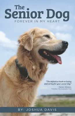 Il cane anziano: Per sempre nel mio cuore - The Senior Dog: Forever In My Heart