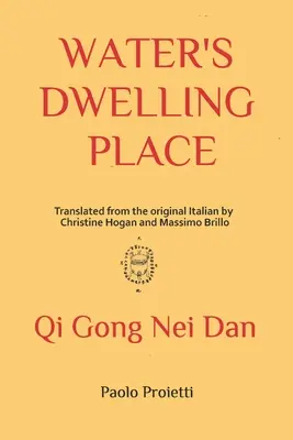 La dimora dell'acqua: Note di alchimia interiore taoista - Water's Dwelling Place: Notes of Taoist Inner Alchemy