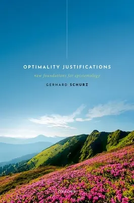 Giustificazioni di ottimalità: Nuovi fondamenti per l'epistemologia - Optimality Justifications: New Foundations for Epistemology
