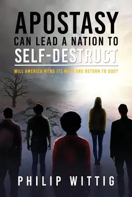 L'apostasia può portare una nazione all'autodistruzione: L'America si ravvederà e tornerà a Dio? - Apostasy Can Lead a Nation to Self-Destruct: Will America Mend Its Ways and Return to God?