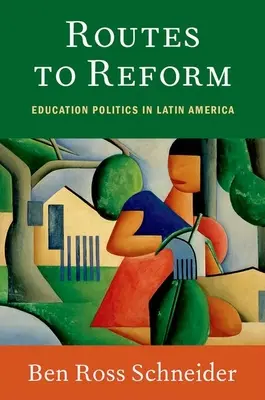 Percorsi di riforma: La politica educativa in America Latina - Routes to Reform: Education Politics in Latin America