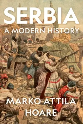 Serbia: una storia moderna - Serbia: A Modern History
