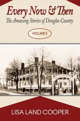 Ogni tanto: Le incredibili storie della contea di Douglas Volume II - Every Now and Then: The Amazing Stories of Douglas County Volume II
