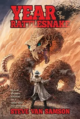 L'anno del serpente a sonagli: Racconti di vendicatori, revolver e di un Weird West che non c'è mai stato - Year of the Rattlesnake: Tales of Revenants, Revolvers and a Weird West that never was