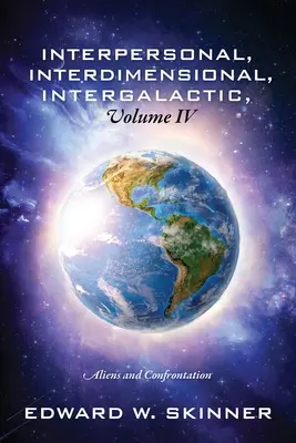 Interpersonale, interdimensionale, intergalattico, volume IV: Alieni e confronto - Interpersonal, Interdimensional, Intergalactic, Volume IV: Aliens and Confrontation