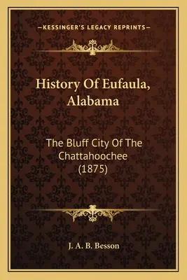 Storia di Eufaula, Alabama: La città delle scogliere del Chattahoochee - History Of Eufaula, Alabama: The Bluff City Of The Chattahoochee