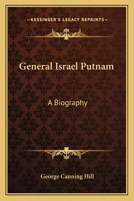 Il generale Israel Putnam: Una biografia - General Israel Putnam: A Biography