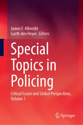 Argomenti speciali di polizia: Questioni critiche e prospettive globali, volume 1 - Special Topics in Policing: Critical Issues and Global Perspectives, Volume 1