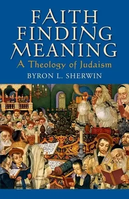 La fede che trova significato: Una teologia dell'ebraismo - Faith Finding Meaning: A Theology of Judaism