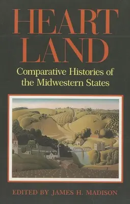 Heartland: Storie comparate degli Stati del Midwest - Heartland: Comparative Histories of the Midwestern States