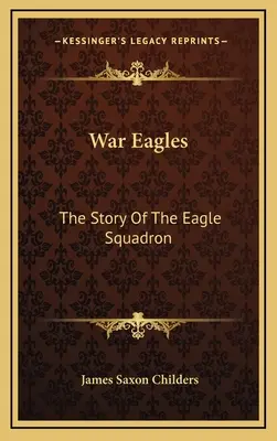 Aquile di guerra: La storia della squadriglia Eagle - War Eagles: The Story Of The Eagle Squadron