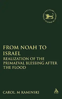 Da Noè a Israele: Realizzazione della benedizione primordiale dopo il diluvio - From Noah to Israel: Realization of the Primaeval Blessing After the Flood
