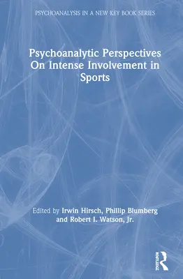 Prospettive psicoanalitiche sul coinvolgimento intenso nello sport - Psychoanalytic Perspectives On Intense Involvement in Sports
