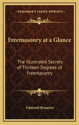 Massoneria in sintesi: I segreti illustrati dei tredici gradi della Massoneria - Freemasonry at a Glance: The Illustrated Secrets of Thirteen Degrees of Freemasonry