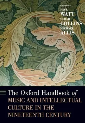 Il manuale di Oxford sulla musica e la cultura intellettuale nel diciannovesimo secolo - The Oxford Handbook of Music and Intellectual Culture in the Nineteenth Century