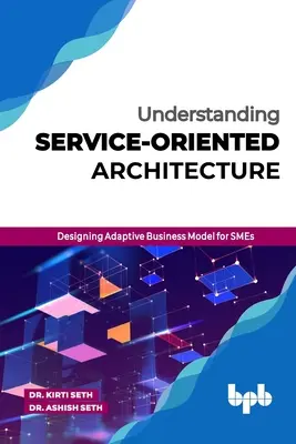 Capire l'architettura orientata ai servizi: Progettare un modello di business adattivo per le PMI - Understanding Service-Oriented Architecture: Designing Adaptive Business Model for SMEs