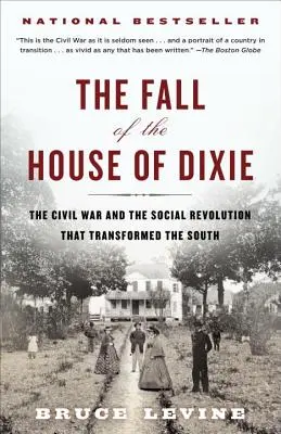 La caduta della casa del Dixie: La guerra civile e la rivoluzione sociale che trasformò il Sud - The Fall of the House of Dixie: The Civil War and the Social Revolution That Transformed the South
