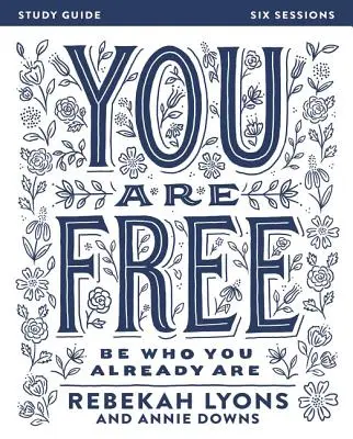 Guida allo studio della Bibbia “Tu sei libero”: Sii chi sei già - You Are Free Bible Study Guide: Be Who You Already Are