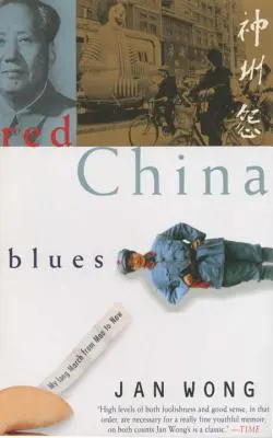 Red China Blues: La mia lunga marcia da Mao a oggi - Red China Blues: My Long March from Mao to Now