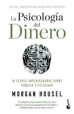 La Psicologa del Dinero: 18 Claves Imperecederas Sobre Riqueza Y Felicidad / La psicologia del denaro - La Psicologa del Dinero: 18 Claves Imperecederas Sobre Riqueza Y Felicidad / The Psychology of Money