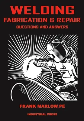 Saldatura, fabbricazione e riparazione: Domande e risposte - Welding Fabrication and Repair: Questions & Answers