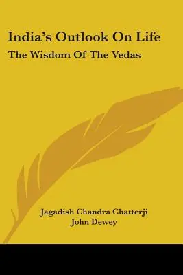 La visione della vita in India: La saggezza dei Veda - India's Outlook On Life: The Wisdom Of The Vedas