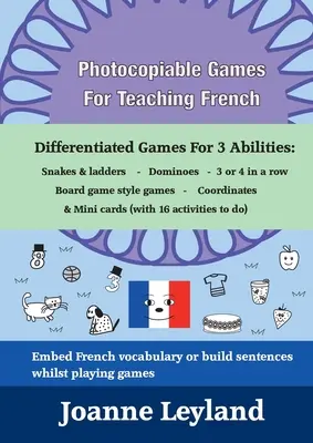 Giochi fotocopiabili per l'insegnamento del francese: Giochi differenziati per 3 abilità: Serpenti e scale - Domino - 3 o 4 in fila - Giochi da tavolo - Photocopiable Games For Teaching French: Differentiated Games For 3 Abilities: Snakes & ladders - Dominoes - 3 or 4 in a row - Board game style games