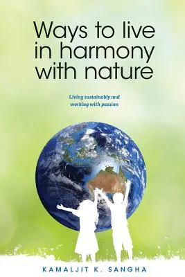 Modi di vivere in armonia con la natura: Vivere in modo sostenibile e lavorare con passione - Ways to Live in Harmony with Nature: Living Sustainably and Working with Passion