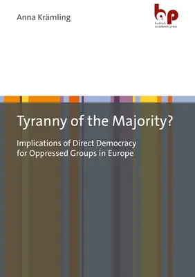 Tirannia della maggioranza? Implicazioni della democrazia diretta per i gruppi oppressi in Europa - Tyranny of the Majority?: Implications of Direct Democracy for Oppressed Groups in Europe